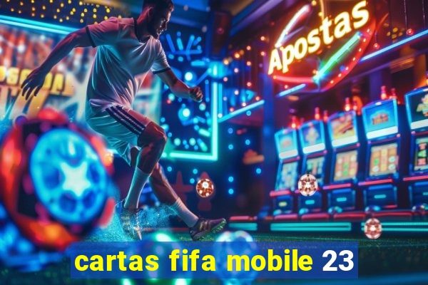 cartas fifa mobile 23